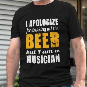I Apologize For Drinking All The Beer T-Shirt