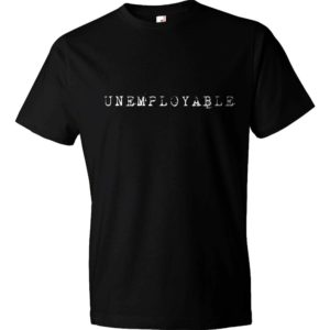 UNEMPLOYABLE T-Shirt
