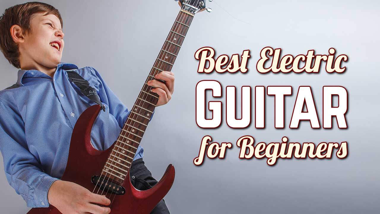 Best Electric Guitar for Beginners Best Electric Guitar for Beginners