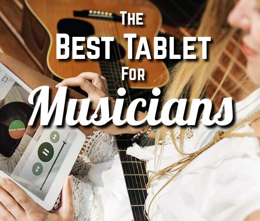 The Best Tablet For Musicians