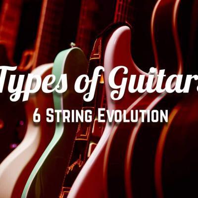 Types of Guitars - 6 String Evolution