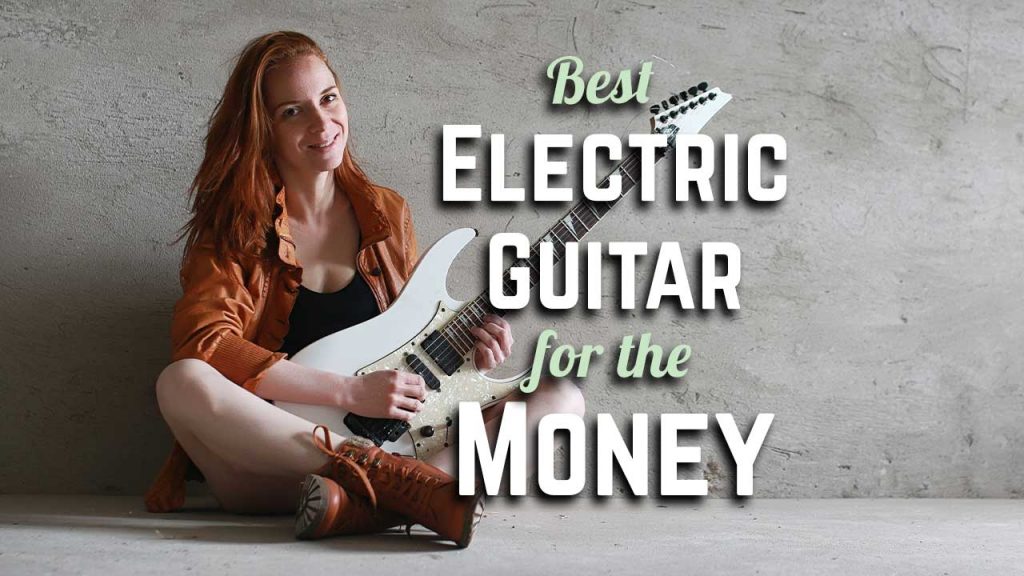 Best Electric Guitar For The Money