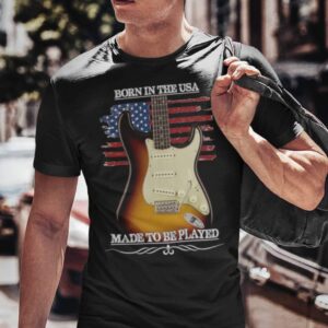 Born In The USA, Made To Be Played Stratocaster Guitar T-shirt