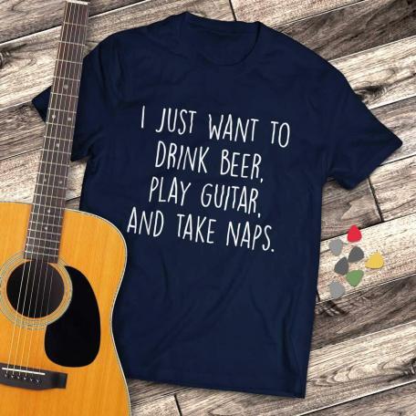 I Just Want to Drink Beer Play Guitar and Take Naps Slacker T-shirt