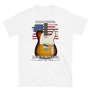 Born In The USA, Made To Be Played Telecaster Guitar T-shirt-white