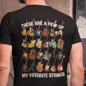 Playin' Guitar - These Are A Few Of My Favorite Strings T-shrit-back-black